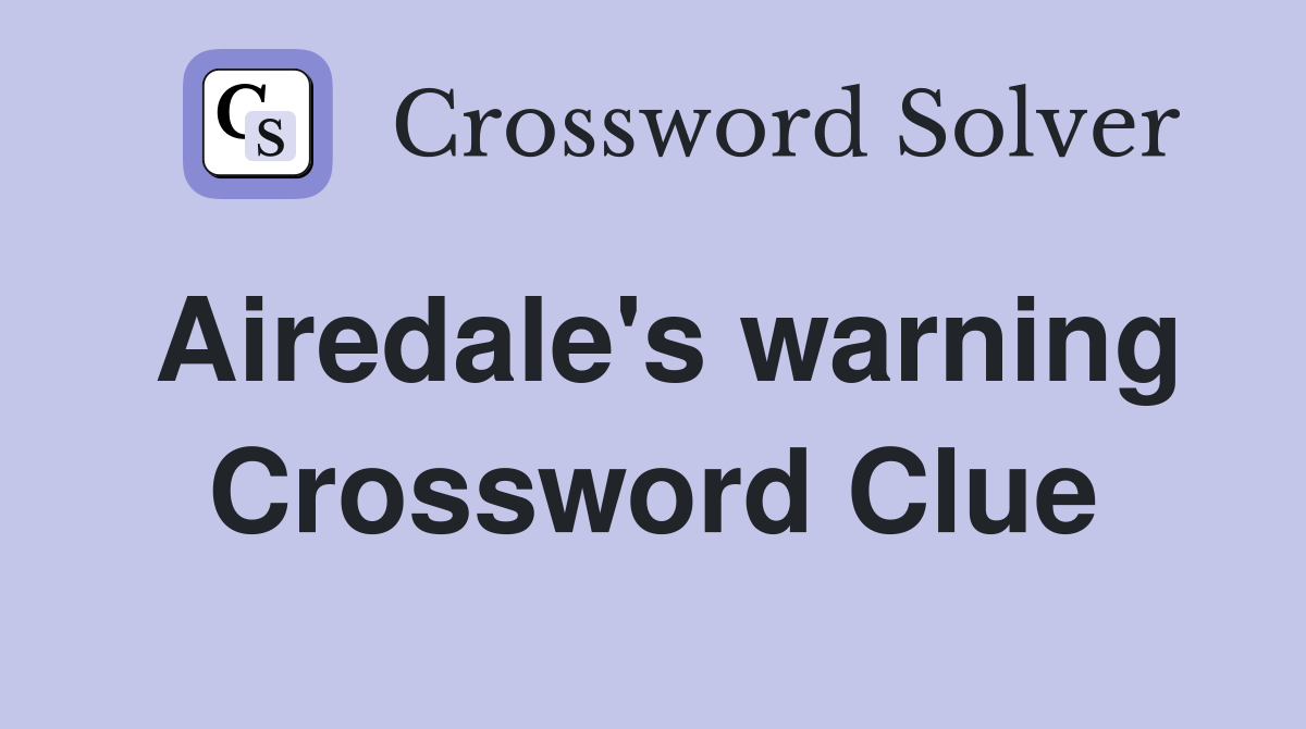 Airedale's warning Crossword Clue Answers Crossword Solver